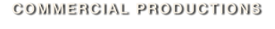 COMMERCIAL PRODUCTIONS