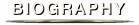 BIOGRAPHY