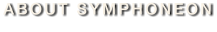 ABOUT SYMPHONEON