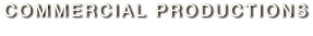 COMMERCIAL PRODUCTIONS