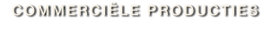 COMMERCIËLE PRODUCTIES