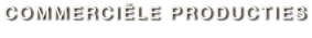 COMMERCIËLE PRODUCTIES