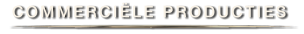 COMMERCIËLE PRODUCTIES