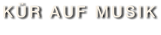 KÜR AUF MUSIK
