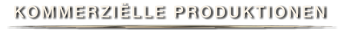 KOMMERZIËLLE PRODUKTIONEN